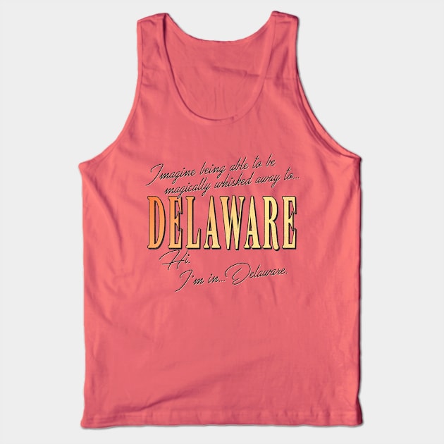 Wayne's World -- Hi, I'm In Delaware. Tank Top by darklordpug